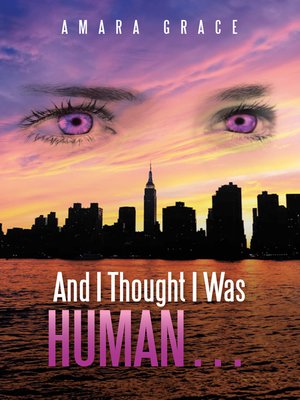 cover image of And I Thought I Was Human ...